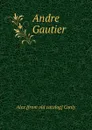 Andre Gautier - Alex [from old catalog] Conly