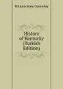 History of Kentucky (Turkish Edition) - Connelley William Elsey