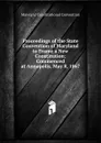 Proceedings of the State Convention of Maryland to Frame a New Constitution: Commenced at Annapolis, May 8, 1867 - Maryland Constitutional Convention