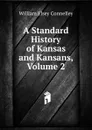 A Standard History of Kansas and Kansans, Volume 2 - Connelley William Elsey