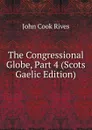 The Congressional Globe, Part 4 (Scots Gaelic Edition) - John Cook Rives