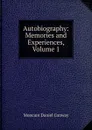 Autobiography: Memories and Experiences, Volume 1 - Conway Moncure Daniel