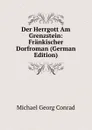 Der Herrgott Am Grenzstein: Frankischer Dorfroman (German Edition) - Michael Georg Conrad