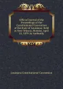 Official Journal of the Proceedings of the Constitutional Convention of the State of Louisiana: Held in New Orleans, Monday, April 21, 1879. by Authority - Louisiana Constitutional Convention