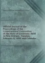 Official Journal of the Proceedings of the Constitutional Convention of the State of Louisiana: Held in New Orleans, Tuesday, February 8, 1898. and Calendar - Louisiana Constitutional Convention