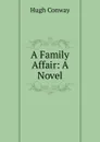 A Family Affair: A Novel - Hugh Conway