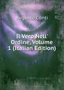 Il Vero Nell. Ordine, Volume 1 (Italian Edition) - Augusto Conti