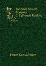Destinee Sociale, Volumes 2-3 (French Edition) - Victor Considerant