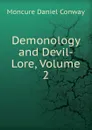 Demonology and Devil-Lore, Volume 2 - Conway Moncure Daniel