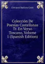 Coleccion De Poesias Castellanas Tr. En Verso Toscano, Volume 1 (Spanish Edition) - Giovanni Battista Conti