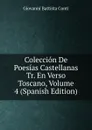 Coleccion De Poesias Castellanas Tr. En Verso Toscano, Volume 4 (Spanish Edition) - Giovanni Battista Conti