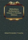 Bibliotheca Mathematica, Volume 2 (German Edition) - Rafael Fernández Y Concha