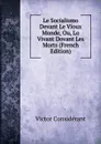 Le Socialismo Devant Le Vioux Monde, Ou, Lo Vivant Dovant Les Morts (French Edition) - Victor Considerant