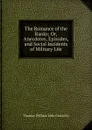 The Romance of the Ranks; Or, Anecdotes, Episodes, and Social Incidents of Military Life - Thomas William John Connolly