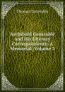 Archibald Constable and His Literary Correspondents: A Memorial, Volume 3 - Thomas Constable