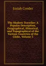 The Modern Traveller: A Popular Description, Geographical, Historical, and Topographical of the Various Countries of the Globe, Volume 3 - Josiah Conder