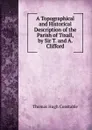 A Topographical and Historical Description of the Parish of Tixall, by Sir T. and A. Clifford - Thomas Hugh Constable