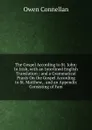 The Gospel According to St. John: In Irish, with an Interlined English Translation ; and a Grammatical Praxis On the Gospel According to St. Matthew, . and an Appendix Consisting of Fam - Owen Connellan