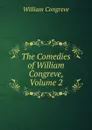 The Comedies of William Congreve, Volume 2 - William Congreve
