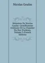 Memoires De Nicolas Goulas: Gentilhomme Ordinaire De La Chambre Du Duc D.orleans, Volume 3 (French Edition) - Nicolas Goulas