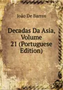 Decadas Da Asia, Volume 21 (Portuguese Edition) - João De Barros