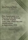 First Supplement to a Manual of the Writings in Middle English, 1050-1400: Additions and Modifications to September, 1918 - John Edwin Wells