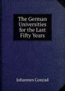 The German Universities for the Last Fifty Years - Johannes Conrad