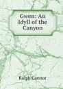 Gwen: An Idyll of the Canyon - Connor Ralph