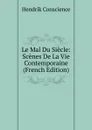 Le Mal Du Siecle: Scenes De La Vie Contemporaine (French Edition) - Hendrik Conscience