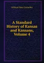 A Standard History of Kansas and Kansans, Volume 4 - Connelley William Elsey