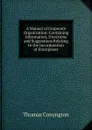 A Manual of Corporate Organization: Containing Information, Directions and Suggestions Relating to the Incorporation of Enterprises - Conyngton Thomas