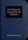 Le Tribun De Gand (French Edition) - Hendrik Conscience