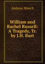 William and Rachel Russell: A Tragedy, Tr. by J.H. Burt - Andreas Munch