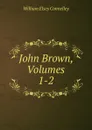 John Brown, Volumes 1-2 - Connelley William Elsey
