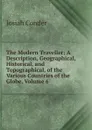 The Modern Traveller: A Description, Geographical, Historical, and Topographical, of the Various Countries of the Globe, Volume 6 - Josiah Conder