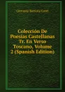 Coleccion De Poesias Castellanas Tr. En Verso Toscano, Volume 2 (Spanish Edition) - Giovanni Battista Conti