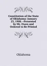 Constitution of the State of Oklahoma: January 23, 1908.--Presented by Mr. Owen and Ordered to Be Printed - Oklahoma