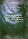 Nuovi Discorsi Del Tempo; O, Famiglia, Patria E Dio, Volume 2 (Italian Edition) - Augusto Conti