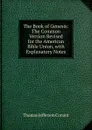 The Book of Genesis: The Common Version Revised for the American Bible Union, with Explanatory Notes - Thomas Jefferson Conant