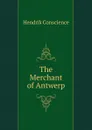 The Merchant of Antwerp - Hendrik Conscience