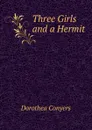 Three Girls and a Hermit - Dorothea Conyers