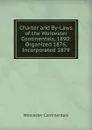 Charter and By-Laws of the Worcester Continentals, 1890: Organized 1876, Incorporated 1879 - Worcester Continentals