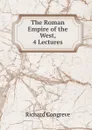 The Roman Empire of the West, 4 Lectures - Richard Congreve