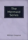 The Mermaid Series - William Congreve