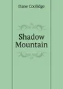 Shadow Mountain - Dane Coolidge