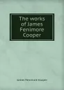 The works of James Fenimore Cooper - Cooper James Fenimore