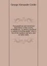 Topographical and statistical description of the county of Middlesex . to which is prefixed a copious travelling guide . Also, a list of the markets and fairs, and an index table - George Alexander Cooke
