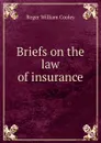 Briefs on the law of insurance - Roger William Cooley