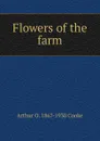 Flowers of the farm - Arthur O. 1867-1930 Cooke