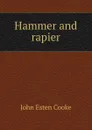 Hammer and rapier - John Esten Cooke